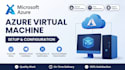 deploy and configure your azure virtual machine