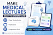 make your complex medical lectures easy to understand