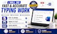 do fast typing, data entry and PDF to word conversion