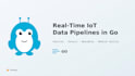 build a realtime iot data pipeline in go