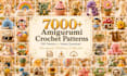 give you 7000 amigurumi crochet patterns