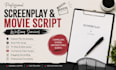 be your screenplay and movie script writer, tv series, narrative script