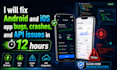 fix android and ios app bugs and crashes fast