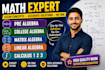 tutor pre algebra, linear, college, matrix algebra calculus 1, 2, 3 trigonometry