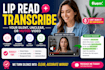 lip read and transcribe your silent, unclear, or muted video