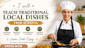 teach traditional local dishes from scratch