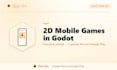 develop a polished 2d mobile game with godot engine