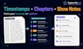 create timestamps, chapters and show notes