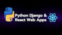 develop a custom python django web application with react