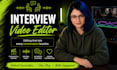 professionally edit your interview videos
