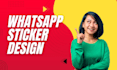create whatsapp sticker design for you