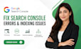 fix gsc errors, indexing problems, 404 and technical SEO issues