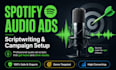 write high converting spotify audio ads script and set up campaigns