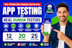 provide 12 testers, 20 testers, 25 testers for app testing by 12 app testers