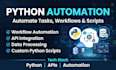 automate tasks , workflows and scripts using python