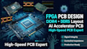 design fpga pcb ,ddra ocb layout,ai accelerator and high speed pcb recommended