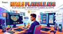 develop HTML5 playable ads for mobile games as per your need