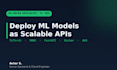 deploy your machine learning model as a scalable API
