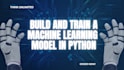 build and train a machine learning model in python
