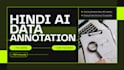 do hindi data annotation, text labeling, and audio transcription for ai