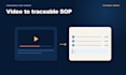 turn your process video into a traceable editable sop