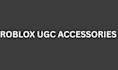create roblox ugc accessories for your roblox