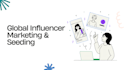manage your global influencer seeding and campaign execution