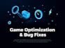 help you bug fix and optimize your game