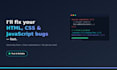 fix HTML CSS and javascript bugs fast