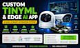 design custom tinyml and edge ai app, ai saas smart automation system opencv app