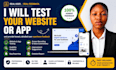 test your website or app and provide detailed user experience feedback