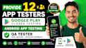 provide 12 app testers google play closed testing android app testing QA tester
