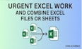 do urgent excel work and combine excel files or sheets
