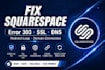 fix squarespace error 303, SSL and redirect issues