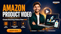 create amazon product videos, product demos video and listing content