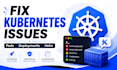 fix kubernetes deployment pod and configuration issues