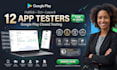 provide 12 testers 20 testers closed google play testing 12 app testers