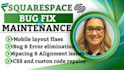 fix squarespace website bugs SEO mobile layout custom code and maintenance