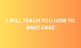 teach you how to bake a perfect cake from scratch