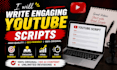 write engaging youtube scripts for cash cow and faceless videos