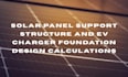 solar panel support structure and ev charger foundation design calculations