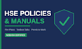 write hse policies, safety manuals, fire plans and toolbox talks