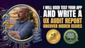 user test your app and write a UX audit report