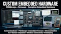create custom embedded hardware, pcb and firmware solutions