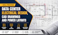 provide data center electrical design, cad drawings and power layouts