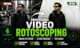 professionally rotoscope with clean frame by frame masking