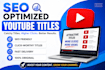 write SEO optimized youtube titles that boost views and CTR