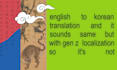 translate english to korean with native gen z localization