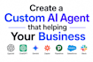 create a custom ai agent, chatbot that helping your business