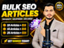 write bulk SEO articles and bulk  blogs posts